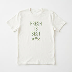 Fresh is Best graphic T-shirt by The Nourish Wear