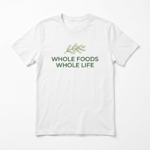 Whole Foods Whole Life graphic T-shirt by The Nourish Wear